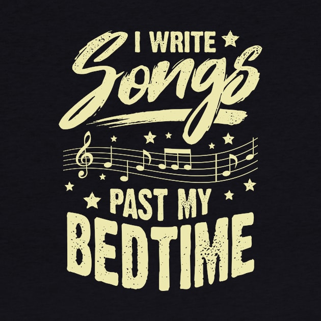 I Write Songs Past My Bedtime Songwriter Gift by Dolde08